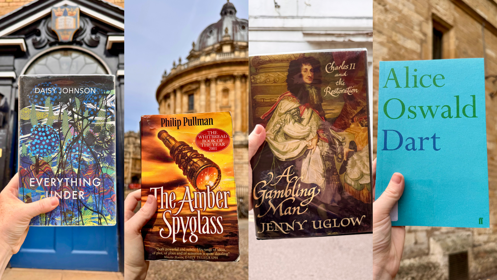 Four books held up in the air in front of different Oxford buildings. Left to right: Everything Under by Daisy Johnson, The Amber Spyglass by Philip Pullman, A Gambling Man by Jenny Uglow, Dart by Alice Oswald.